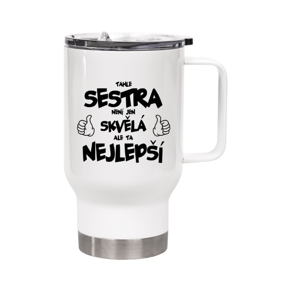 Cestovní termohrnek s uchem s potiskem Skvělá nejlepší SESTRA - hrnek