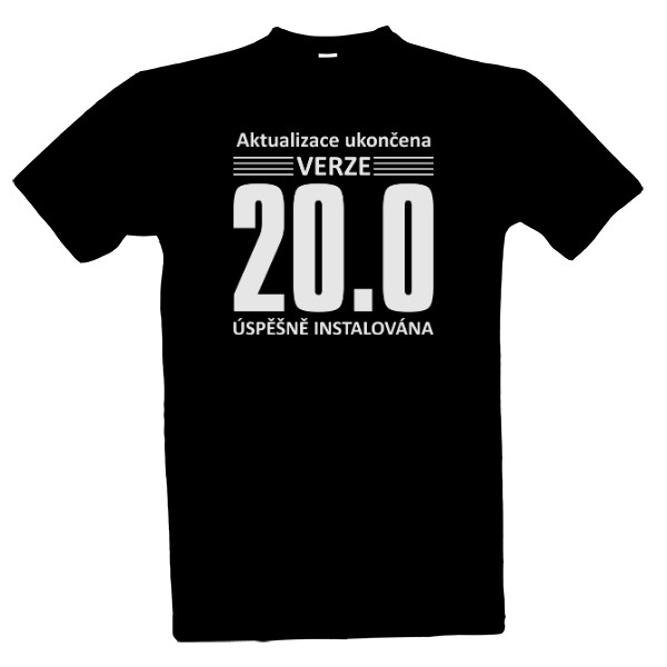 Tričko s potiskem Aktualizace ukončena - Verze 20.0 let