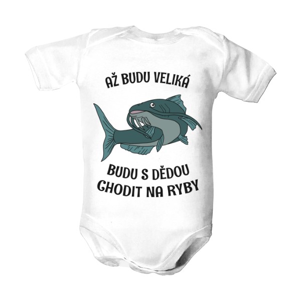 Dětské body  s potiskem Až budu veliká budu chodit s dědou na ryby