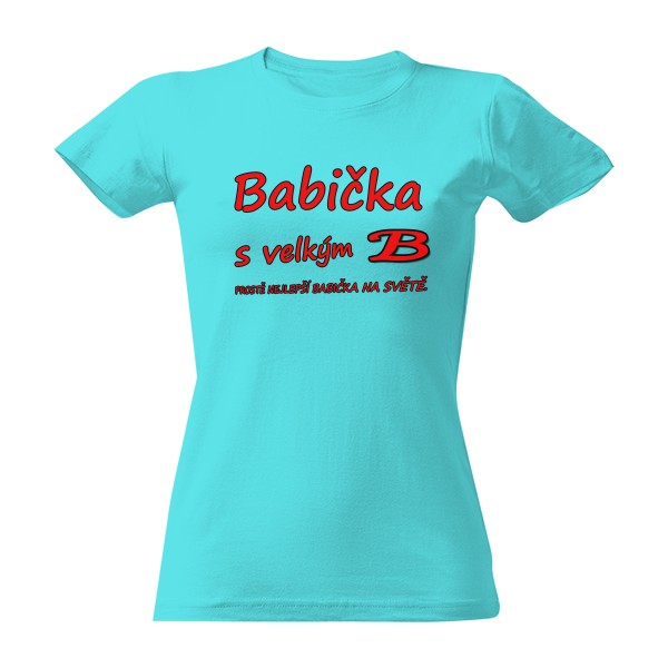 Tričko s potiskem Babička s velkým B