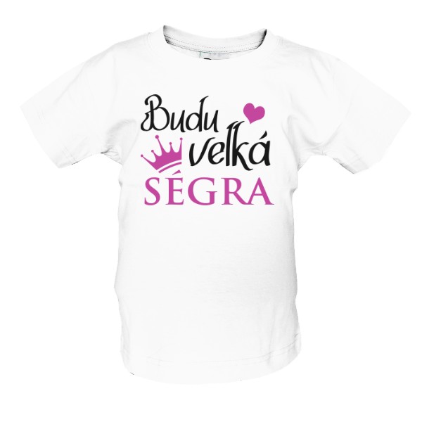 Budu velká ségra