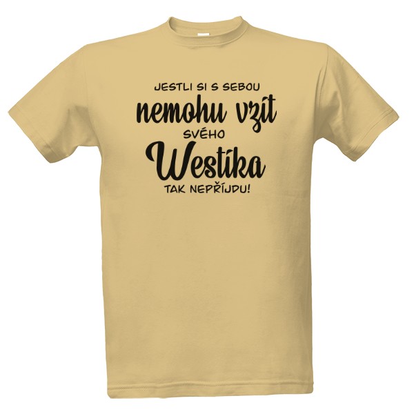 Tričko s potiskem Jestli si nemohu vzít westíka