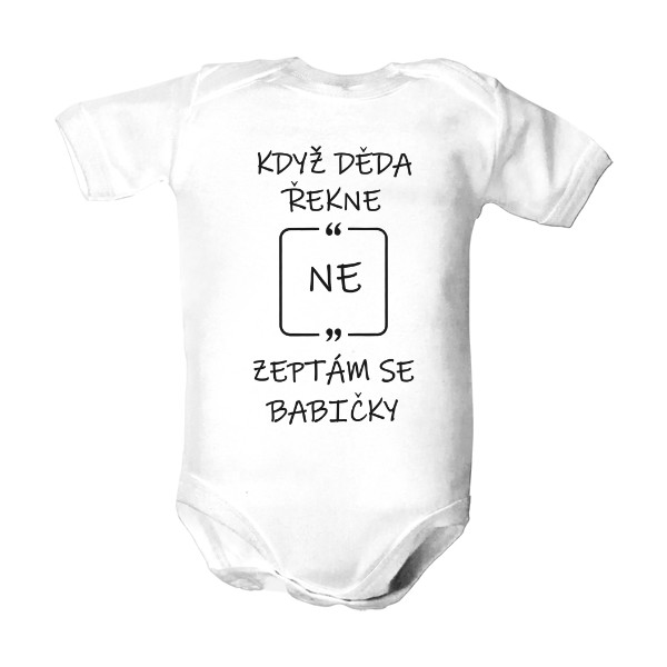 Dětské body  s potiskem Když děda řekne NE zeptám se babičky