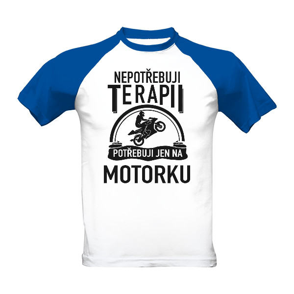 Tričko s potiskem Nepotřebuji terapii - motorkář