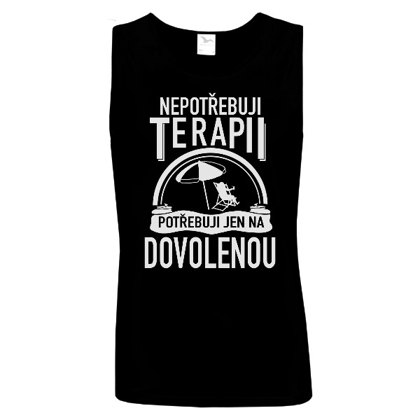 Tričko s potiskem Nepotřebuji terapii - potřebuji dovolenou