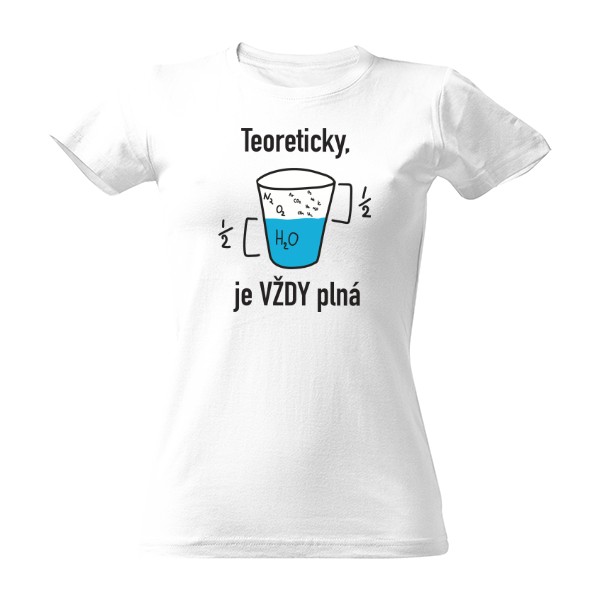 Tričko s potiskem Teoretiky je sklenice vždy plná