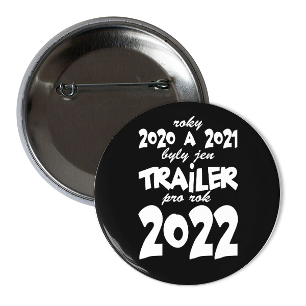 Odznáček  s potiskem Trailer pro rok 2022 - odznáček (bílý text)