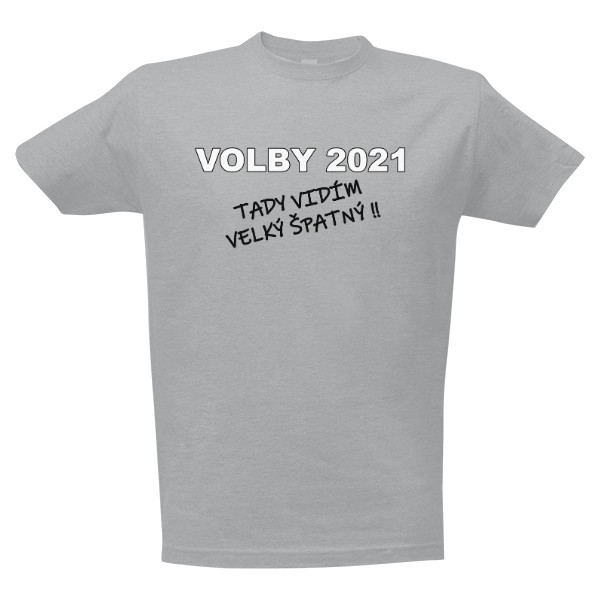 Tričko s potiskem Volby 2021 - velký špatný