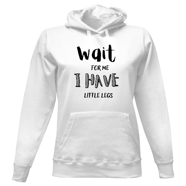 Dámská mikina s kapucí s potiskem Wait for me, I have little legs